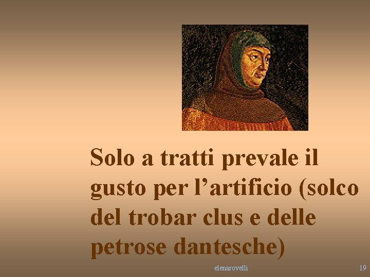 Solo a tratti prevale il gusto per l’artificio (solco del trobar clus e delle Solo a tratti prevale il gusto per l’artificio (solco del trobar clus e delle
