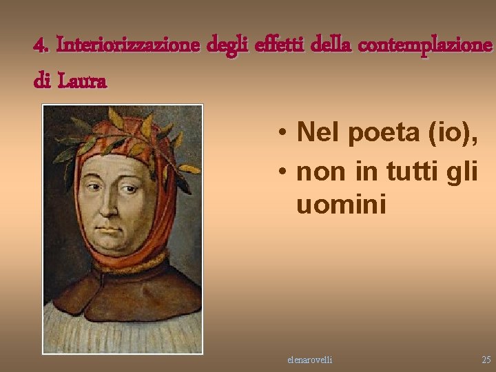 4. Interiorizzazione degli effetti della contemplazione di Laura • Nel poeta (io), • non 4. Interiorizzazione degli effetti della contemplazione di Laura • Nel poeta (io), • non