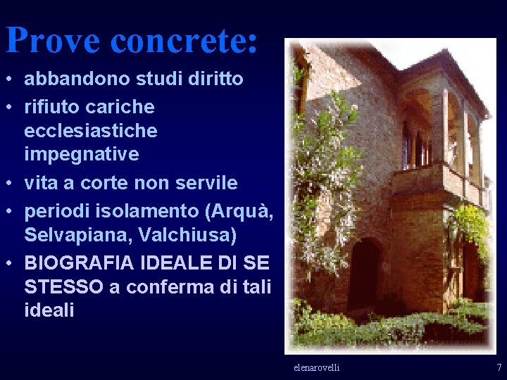 Prove concrete: • abbandono studi diritto • rifiuto cariche ecclesiastiche impegnative • vita a Prove concrete: • abbandono studi diritto • rifiuto cariche ecclesiastiche impegnative • vita a