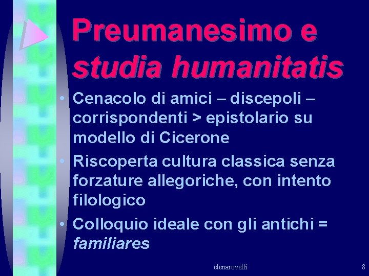 Preumanesimo e studia humanitatis • Cenacolo di amici – discepoli – corrispondenti > epistolario Preumanesimo e studia humanitatis • Cenacolo di amici – discepoli – corrispondenti > epistolario