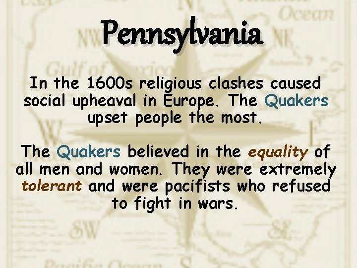 Pennsylvania In the 1600 s religious clashes caused social upheaval in Europe. The Quakers