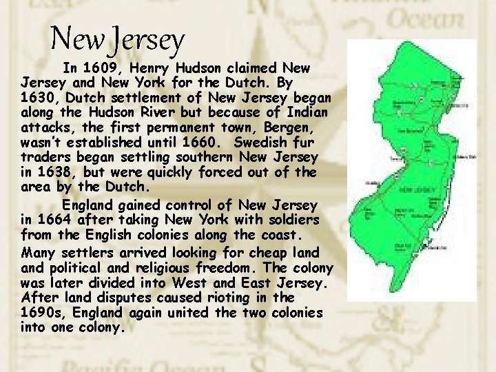 New Jersey In 1609, Henry Hudson claimed New Jersey and New York for the