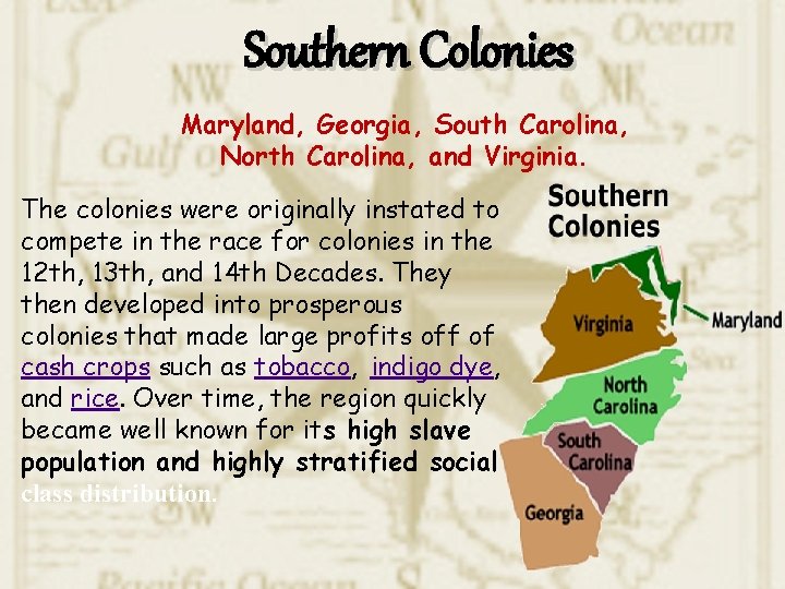 Southern Colonies Maryland, Georgia, South Carolina, North Carolina, and Virginia. The colonies were originally