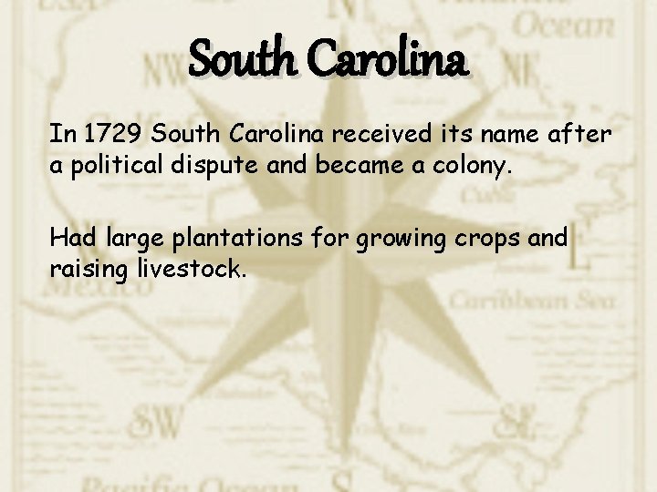 South Carolina In 1729 South Carolina received its name after a political dispute and