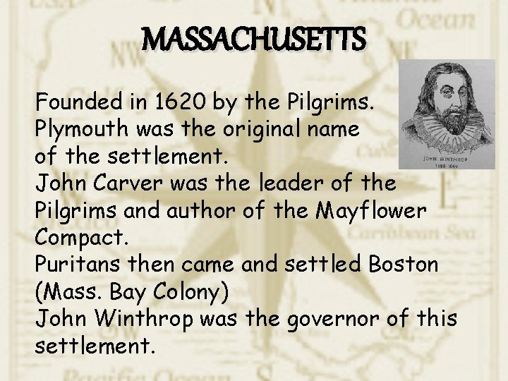 MASSACHUSETTS Founded in 1620 by the Pilgrims. Plymouth was the original name of the