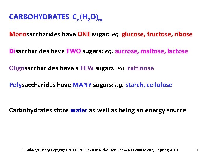 CARBOHYDRATES Cn(H 2 O)m Monosaccharides have ONE sugar: eg. glucose, fructose, ribose Disaccharides have