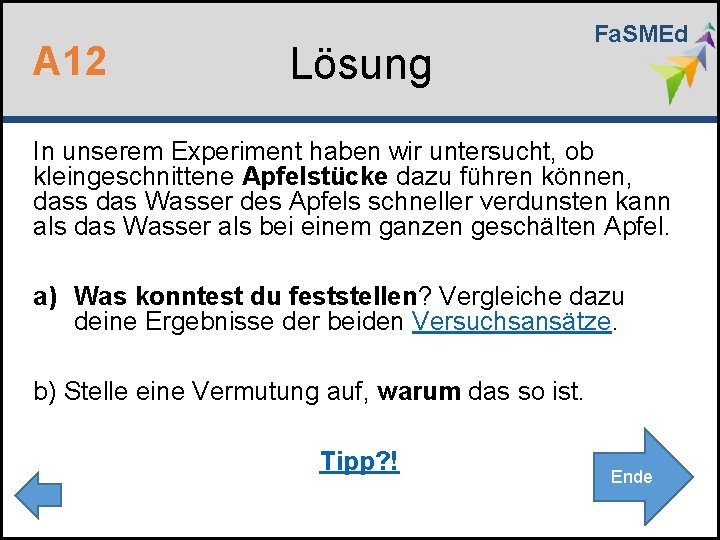 A 12 Lösung Fa. SMEd In unserem Experiment haben wir untersucht, ob kleingeschnittene Apfelstücke