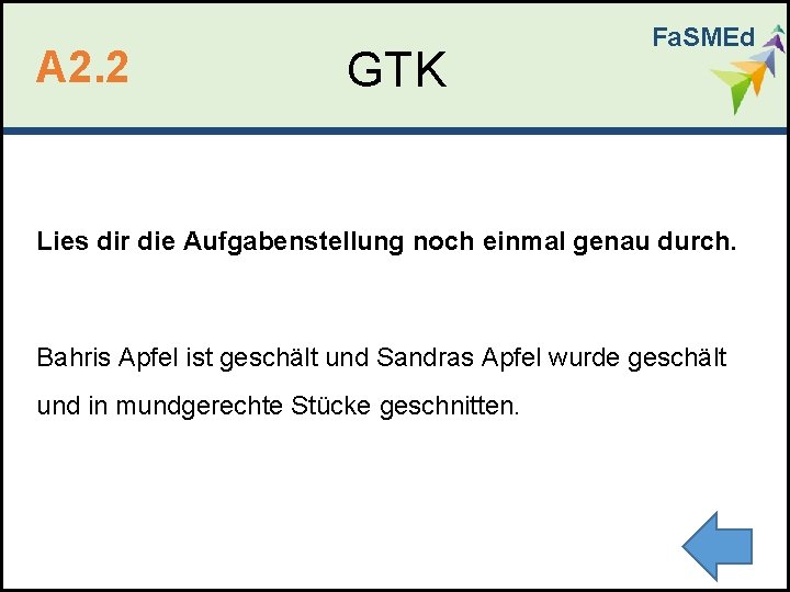 A 2. 2 GTK Fa. SMEd Lies dir die Aufgabenstellung noch einmal genau durch.