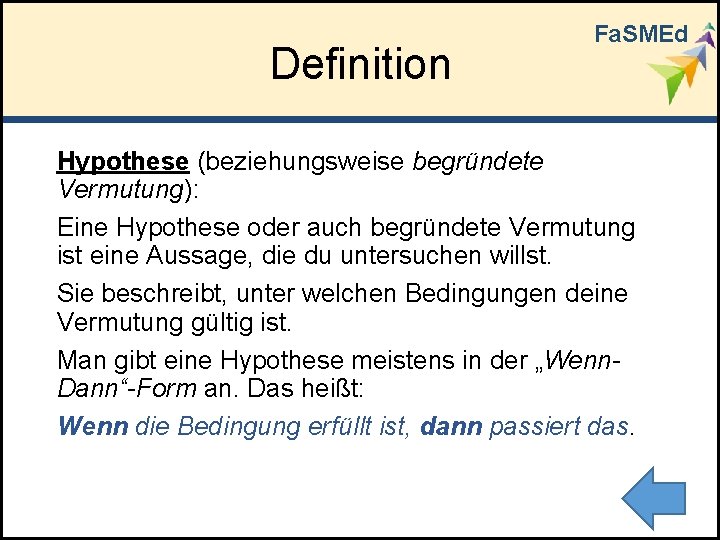 Definition Fa. SMEd Hypothese (beziehungsweise begründete Vermutung): Eine Hypothese oder auch begründete Vermutung ist