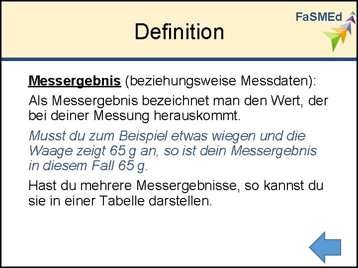 Definition Fa. SMEd Messergebnis (beziehungsweise Messdaten): Als Messergebnis bezeichnet man den Wert, der bei