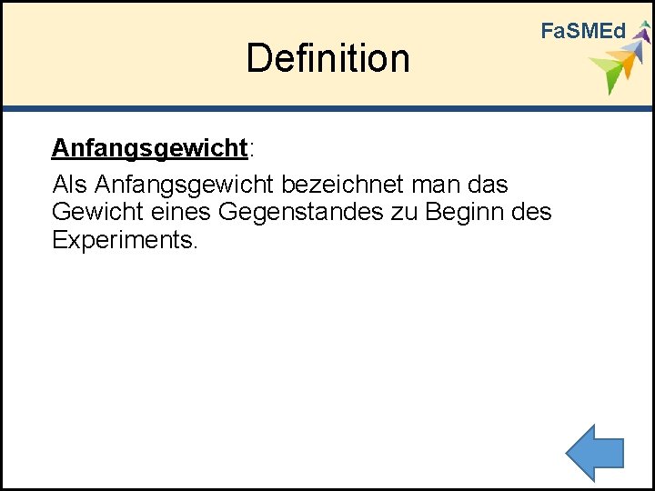 Definition Fa. SMEd Anfangsgewicht: Als Anfangsgewicht bezeichnet man das Gewicht eines Gegenstandes zu Beginn