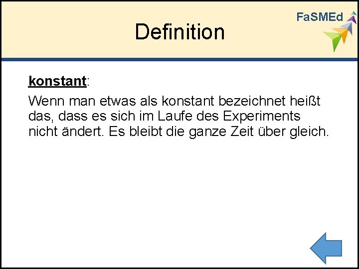 Definition Fa. SMEd konstant: Wenn man etwas als konstant bezeichnet heißt das, dass es