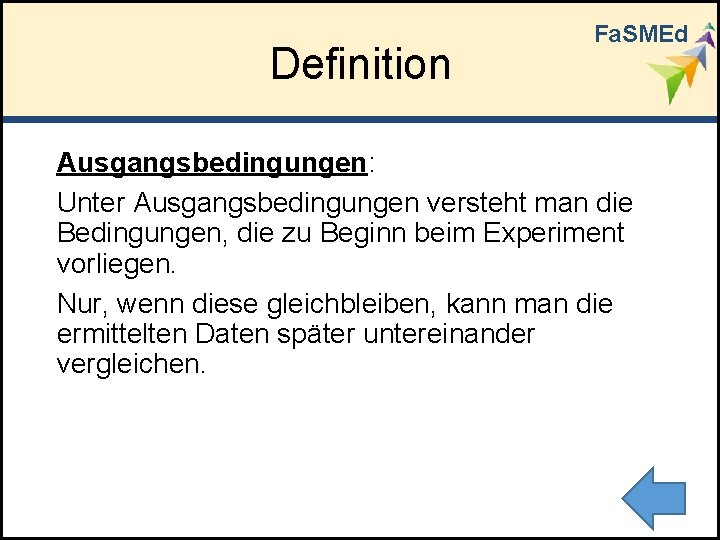 Definition Fa. SMEd Ausgangsbedingungen: Unter Ausgangsbedingungen versteht man die Bedingungen, die zu Beginn beim