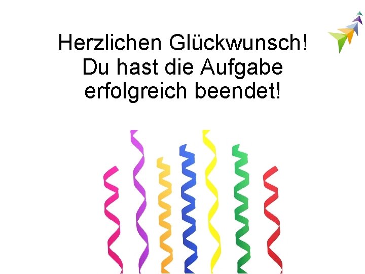 Herzlichen Glückwunsch! Du hast die Aufgabe erfolgreich beendet! 