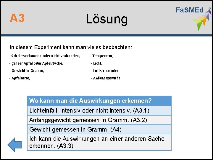 Lösung A 3 In diesem Experiment kann man vieles beobachten: - Schale vorhanden oder