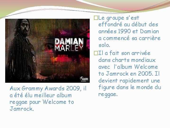 Aux Grammy Awards 2009, il a été élu meilleur album reggae pour Welcome to