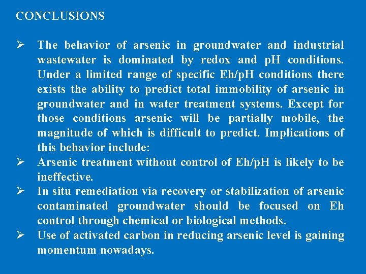 CONCLUSIONS Ø The behavior of arsenic in groundwater and industrial wastewater is dominated by