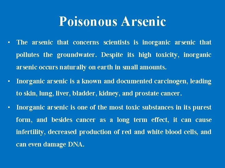 Poisonous Arsenic • The arsenic that concerns scientists is inorganic arsenic that pollutes the