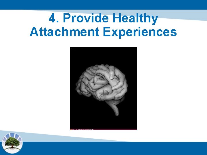 4. Provide Healthy Attachment Experiences 