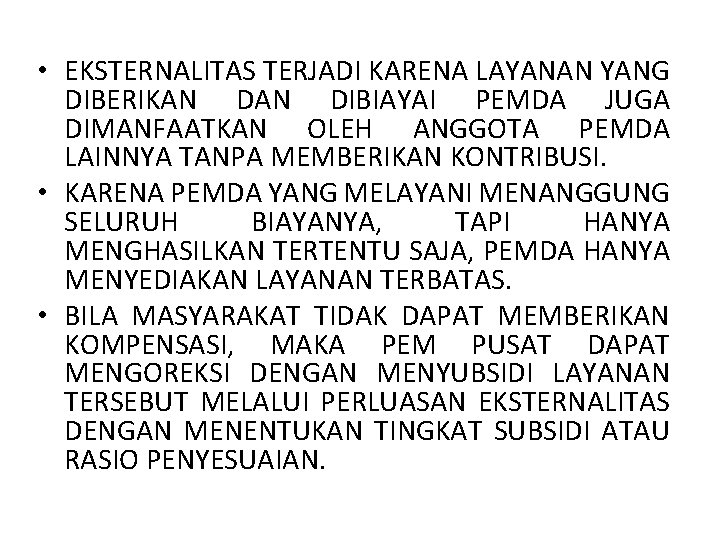  • EKSTERNALITAS TERJADI KARENA LAYANAN YANG DIBERIKAN DIBIAYAI PEMDA JUGA DIMANFAATKAN OLEH ANGGOTA