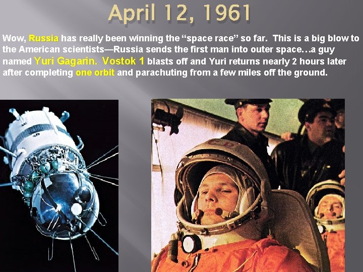April 12, 1961 Wow, Russia has really been winning the “space race” so far.