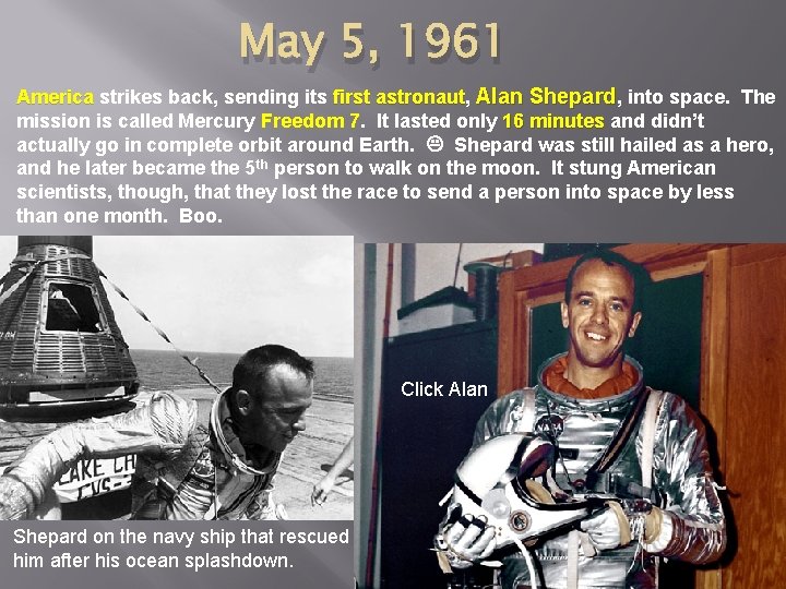 May 5, 1961 America strikes back, sending its first astronaut, astronaut Alan Shepard, into