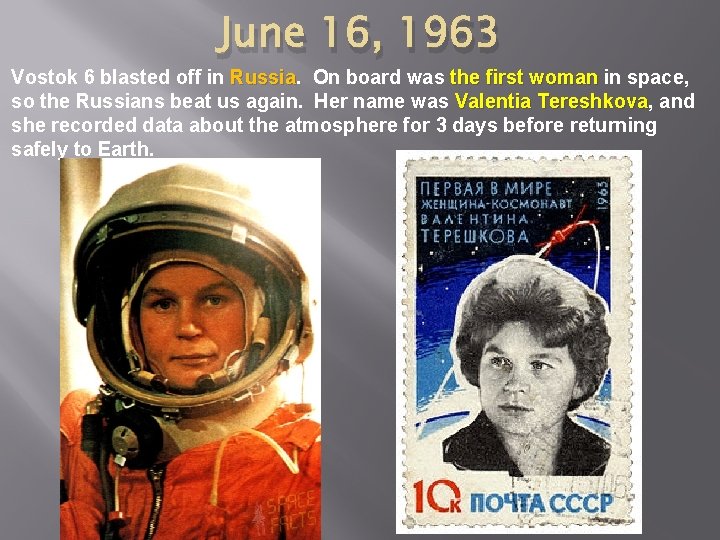 June 16, 1963 Vostok 6 blasted off in Russia On board was the first