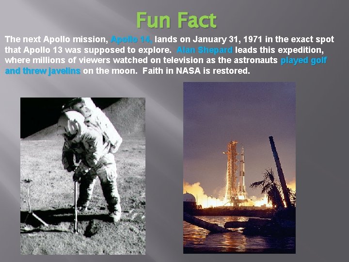 Fun Fact The next Apollo mission, Apollo 14, 14 lands on January 31, 1971