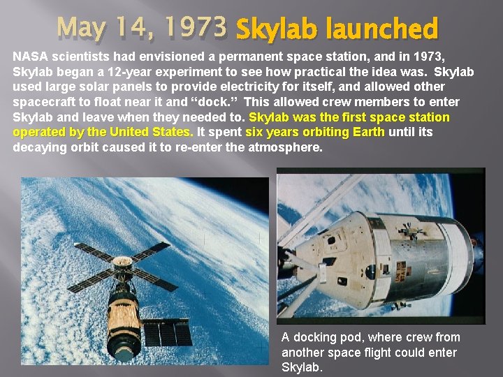 May 14, 1973 Skylab launched NASA scientists had envisioned a permanent space station, and