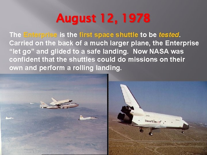 August 12, 1978 The Enterprise is the first space shuttle to be tested Carried