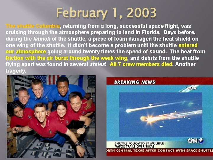 February 1, 2003 The shuttle Columbia, Columbia returning from a long, successful space flight,
