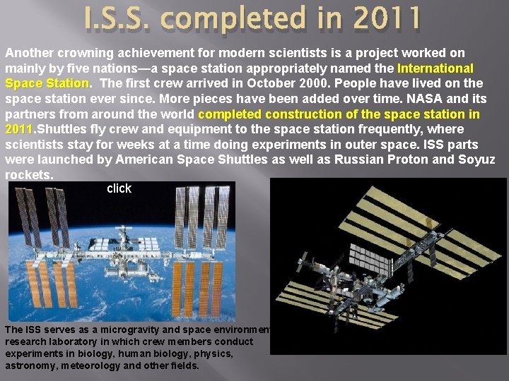 I. S. S. completed in 2011 Another crowning achievement for modern scientists is a