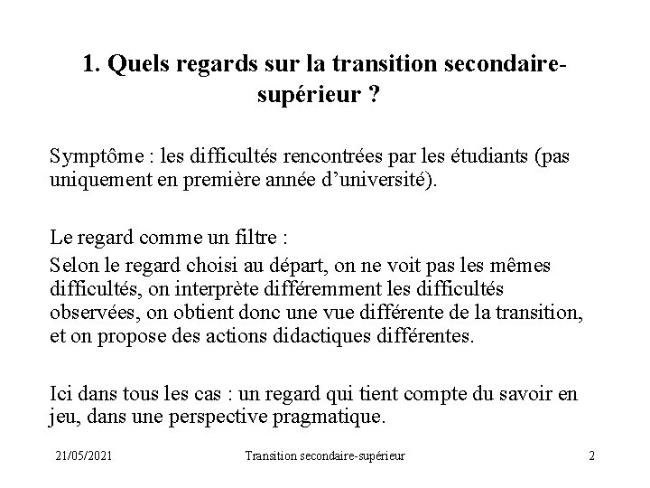 1. Quels regards sur la transition secondairesupérieur ? Symptôme : les difficultés rencontrées par