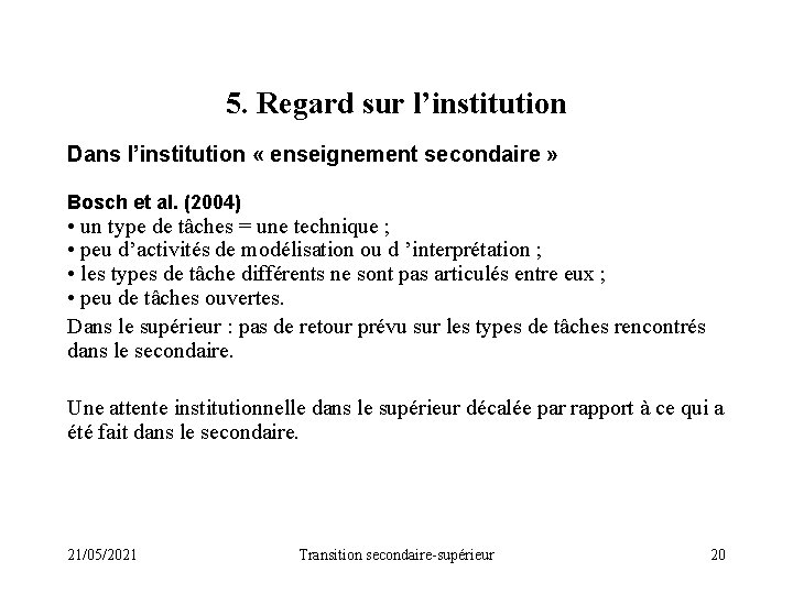 5. Regard sur l’institution Dans l’institution « enseignement secondaire » Bosch et al. (2004)