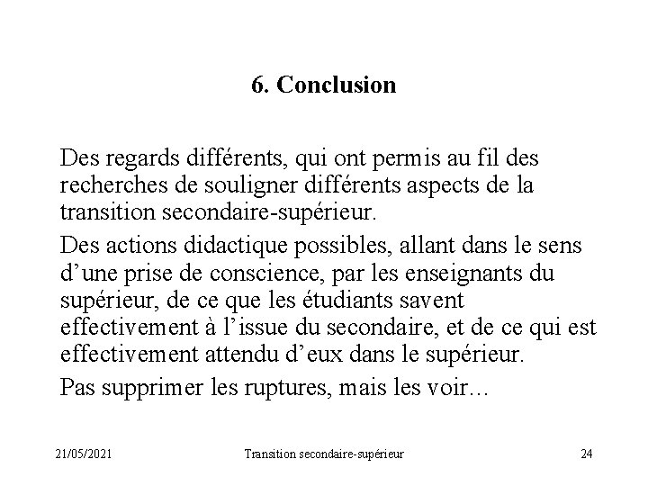 6. Conclusion Des regards différents, qui ont permis au fil des recherches de souligner