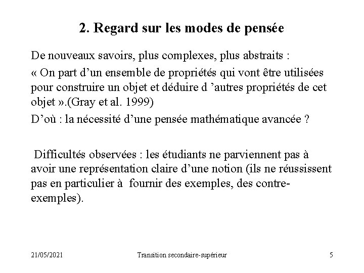 2. Regard sur les modes de pensée De nouveaux savoirs, plus complexes, plus abstraits