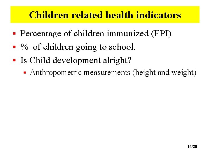 Children related health indicators Percentage of children immunized (EPI) § % of children going