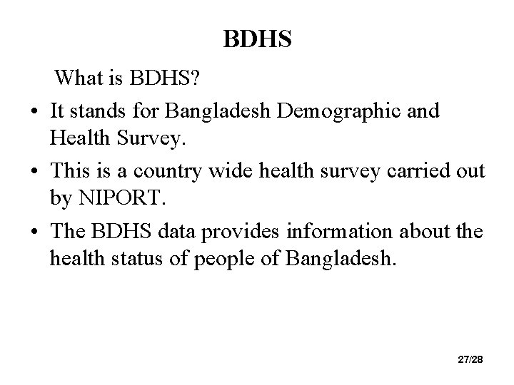 BDHS What is BDHS? • It stands for Bangladesh Demographic and Health Survey. •