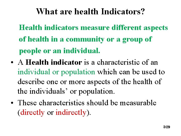 What are health Indicators? Health indicators measure different aspects of health in a community