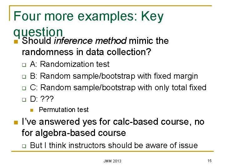 Four more examples: Key question n Should inference method mimic the randomness in data
