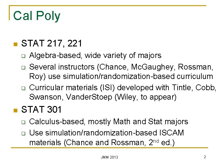 Cal Poly n STAT 217, 221 q q q n Algebra-based, wide variety of