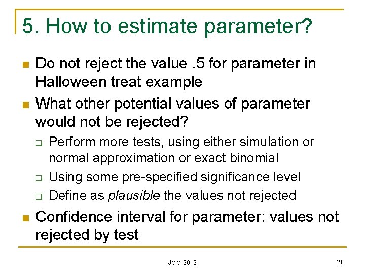 5. How to estimate parameter? n n Do not reject the value. 5 for