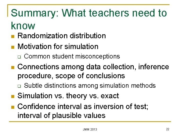 Summary: What teachers need to know n n Randomization distribution Motivation for simulation q