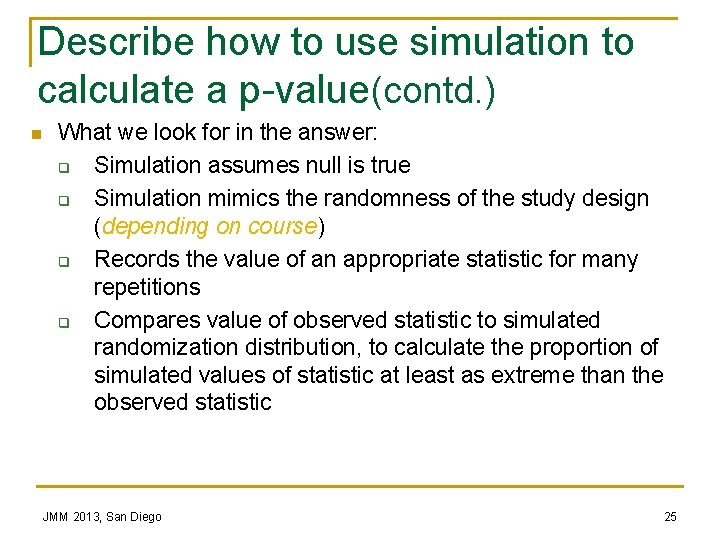 Describe how to use simulation to calculate a p-value(contd. ) n What we look