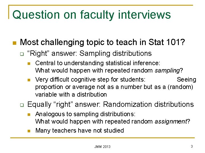 Question on faculty interviews n Most challenging topic to teach in Stat 101? q