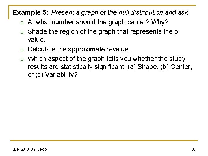 Example 5: Present a graph of the null distribution and ask q At what