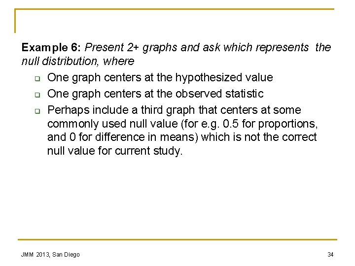 Example 6: Present 2+ graphs and ask which represents the null distribution, where q