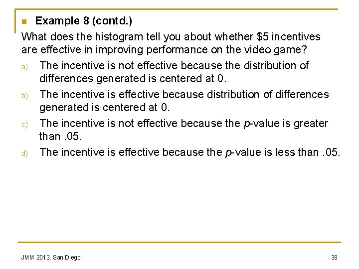 Example 8 (contd. ) What does the histogram tell you about whether $5 incentives