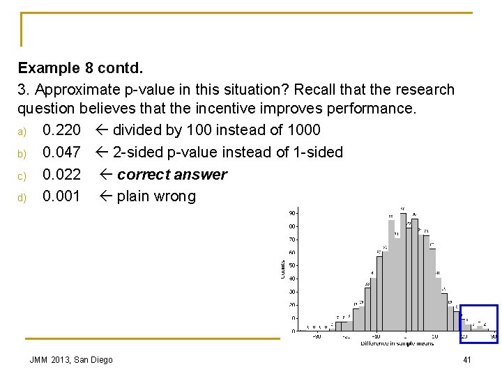 Example 8 contd. 3. Approximate p-value in this situation? Recall that the research question
