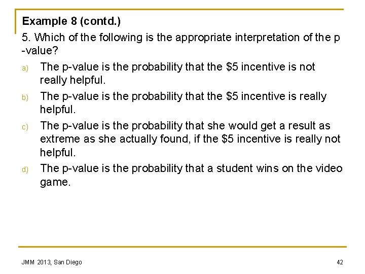 Example 8 (contd. ) 5. Which of the following is the appropriate interpretation of